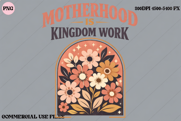 Download Motherhood is Kingdom Work Floral Design - Design Collection